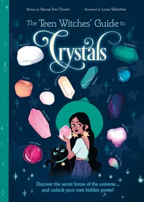 Průvodce dospívajících čarodějek po krystalech: Objevte tajné síly vesmíru... a odhalte svou vlastní skrytou moc! - The Teen Witches' Guide to Crystals: Discover the Secret Forces of the Universe... and Unlock Your Own Hidden Power!
