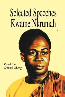 Vybrané projevy Kwame Nkrumaha. Svazek 3 - Selected Speeches of Kwame Nkrumah. Volume 3
