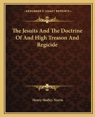 Jezuité a učení o velezradě a sebevraždě - The Jesuits and the Doctrine of and High Treason and Regicide