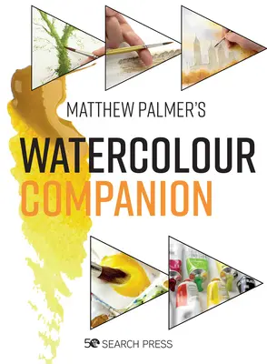 The Watercolour Companion: Techniky a tipy pro zlepšení malby: Akvarelový příruční vzorník - The Watercolour Companion: Techniques & Tips to Improve Your Painting