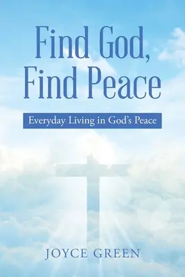 Najděte Boha, najděte mír: Každodenní život v Božím pokoji - Find God, Find Peace: Everyday Living in God's Peace