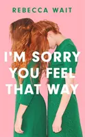 Je mi líto, že se tak cítíš - I'm Sorry You Feel That Way
