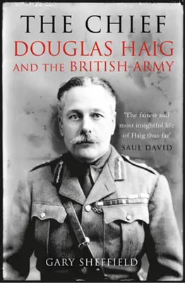 Náčelník - Douglas Haig a britská armáda - Chief - Douglas Haig and the British Army