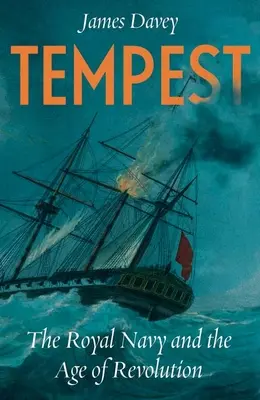 Bouře: Královské námořnictvo a věk revolucí - Tempest: The Royal Navy and the Age of Revolutions