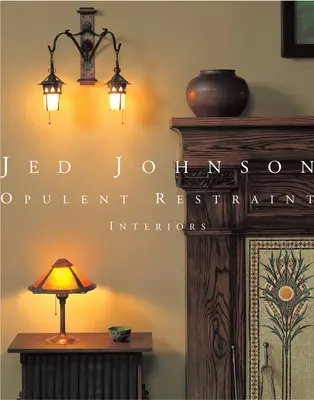 Jednou z nejlepších křížovek na světě: Opulentní zdrženlivé interiéry - Jed Johnson: Opulent Restraint Interiors