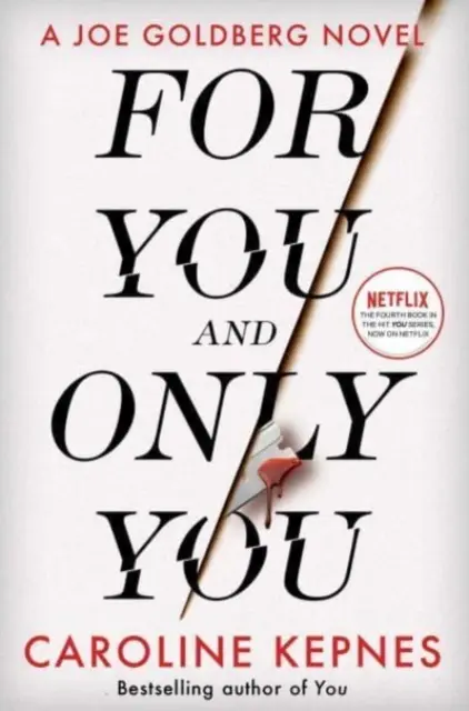 Pro tebe a jen pro tebe - nový strhující thriller ze série YOU, která je nyní hitem Netflixu - For You And Only You - The addictive new thriller in the YOU series, now a hit Netflix show