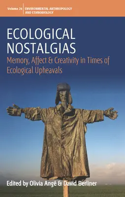 Ekologické nostalgie: Nostalgie: paměť, afekt a kreativita v době ekologických otřesů - Ecological Nostalgias: Memory, Affect and Creativity in Times of Ecological Upheavals