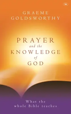 Modlitba a poznání Boha: Co učí celá Bible - Prayer and the Knowledge of God: What the Whole Bible Teaches