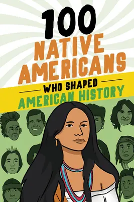 100 původních Američanů, kteří utvářeli americké dějiny - 100 Native Americans Who Shaped American History