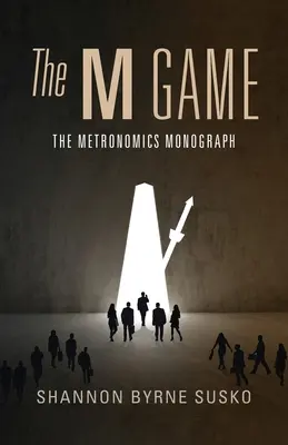 The M Game: Monografie Metronomics - The M Game: The Metronomics Monograph
