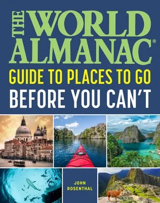 Světový almanach Místa, kam se vydat dřív, než to nepůjde - The World Almanac Places to Go Before You Can't