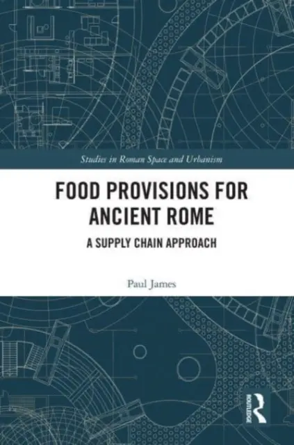 Potravinové zásoby pro starověký Řím: Přístup k dodavatelskému řetězci - Food Provisions for Ancient Rome: A Supply Chain Approach