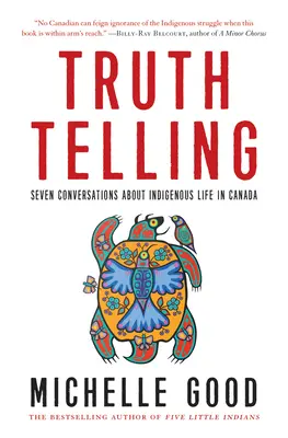 Říkání pravdy: Sedm rozhovorů o životě původních obyvatel Kanady - Truth Telling: Seven Conversations about Indigenous Life in Canada