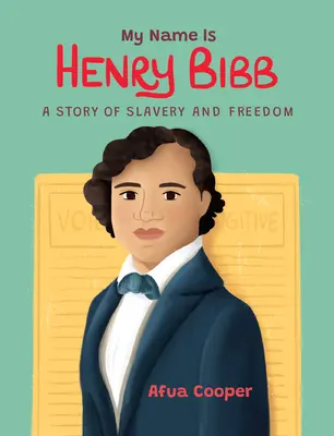 Jmenuji se Henry Bibb: Příběh o otroctví a svobodě - My Name Is Henry Bibb: A Story of Slavery and Freedom