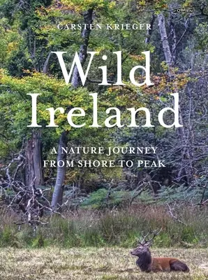 Divoké Irsko: Cesta přírodou od břehu k vrcholkům - Wild Ireland: A Nature Journey from Shore to Peak