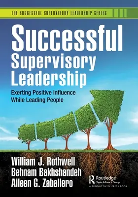 Úspěšné vedení vedoucích pracovníků: Vedení lidí: Pozitivní vliv při vedení lidí - Successful Supervisory Leadership: Exerting Positive Influence While Leading People