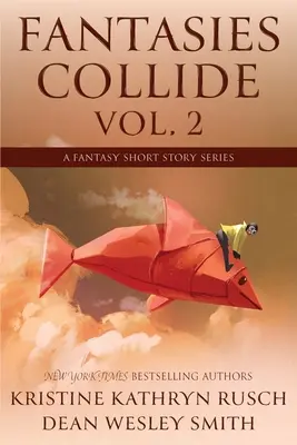 Fantasies Collide, Vol. 2: A Fantasy Short Story Series (Série fantasy povídek) - Fantasies Collide, Vol. 2: A Fantasy Short Story Series