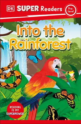 DK Super Readers Pre-Level Do deštného pralesa - DK Super Readers Pre-Level Into the Rainforest