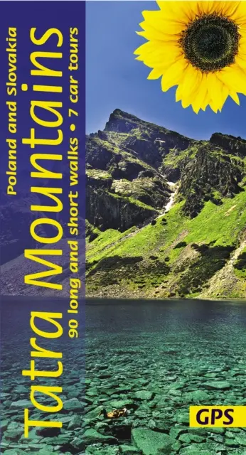 Tatry v Polsku a na Slovensku Sunflower Walking Guide - 90 dlouhých a krátkých procházek s podrobnými mapami a GPS; 7 automobilových túr s výsuvnou mapou - Tatra Mountains of Poland and Slovakia Sunflower Walking Guide - 90 long and short walks with detailed maps and GPS; 7 car tours with pull-out map