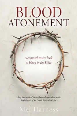 Krevní vykoupení: Komplexní pohled na krev v Bibli - Blood Atonement: A comprehensive look at blood in the Bible