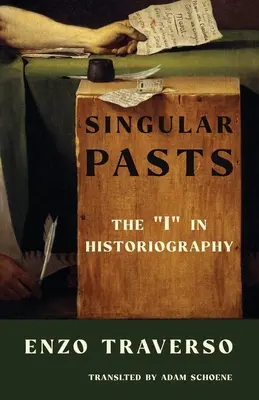 Zvláštní minulost: „Já“ v historiografii“ - Singular Pasts: The I