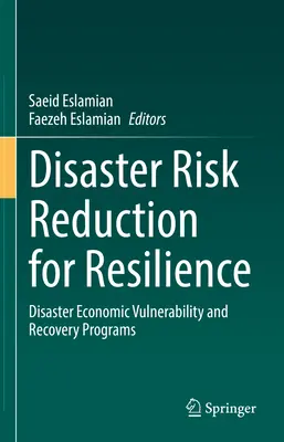 Snižování rizika katastrof pro odolnost: Ekonomická zranitelnost při katastrofách a programy obnovy - Disaster Risk Reduction for Resilience: Disaster Economic Vulnerability and Recovery Programs