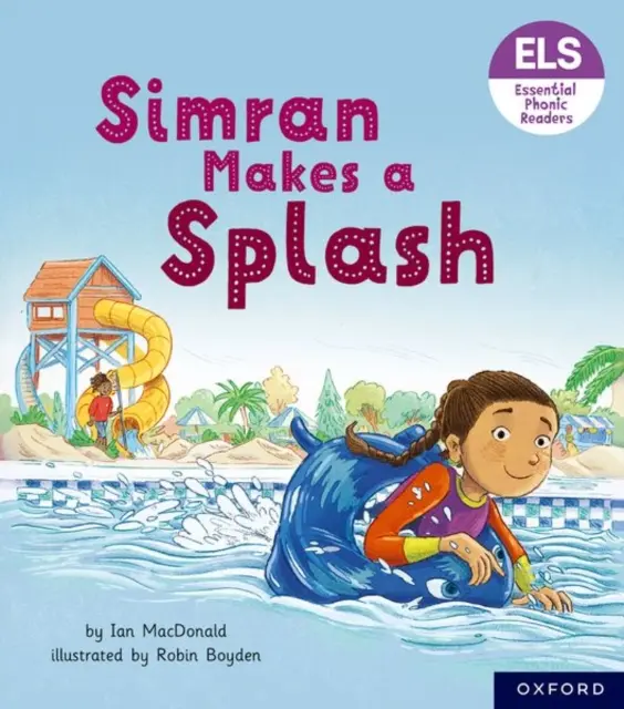Essential Phonic Readers: Oxford Reading Level 5: Simran Makes Splash - Essential Letters and Sounds: Essential Phonic Readers: Oxford Reading Level 5: Simran Makes a Splash