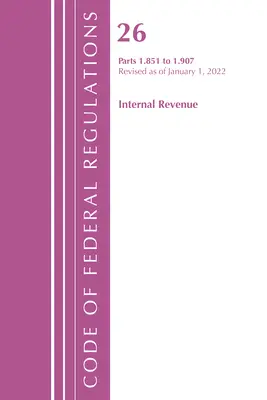Sbírka federálních předpisů, hlava 26 Internal Revenue 1.851-1.907, revidováno k 1. dubnu 2022 (Office of the Federal Register (U S )) - Code of Federal Regulations, Title 26 Internal Revenue 1.851-1.907, Revised as of April 1, 2022 (Office of the Federal Register (U S ))