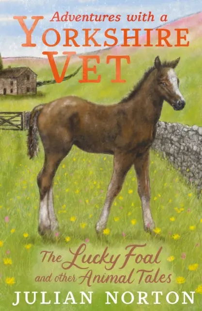 Dobrodružství s yorkshirským veterinářem: Šťastné hříbě a další zvířecí příběhy - Adventures with a Yorkshire Vet: The Lucky Foal and Other Animal Tales