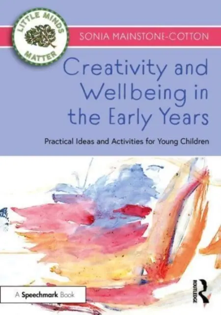 Kreativität und Wohlbefinden in den ersten Lebensjahren: Praktische Ideen und Aktivitäten für junge Kinder - Creativity and Wellbeing in the Early Years: Practical Ideas and Activities for Young Children