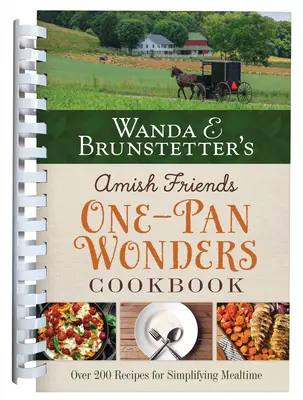 Kuchařka Wandy E. Brunstetterové Amish Friends One-Pan Wonders Cookbook: Sestra Sestra: Více než 200 receptů pro zjednodušení stolování. - Wanda E. Brunstetter's Amish Friends One-Pan Wonders Cookbook: Over 200 Recipes for Simplifying Mealtime