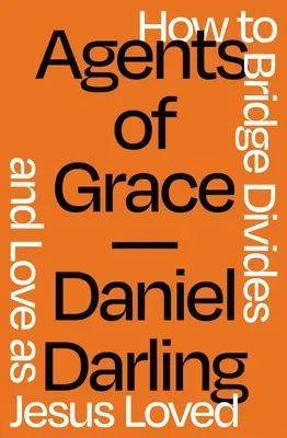 Agenti milosti: Jak překlenout rozdělení a milovat tak, jak miloval Ježíš? - Agents of Grace: How to Bridge Divides and Love as Jesus Loved