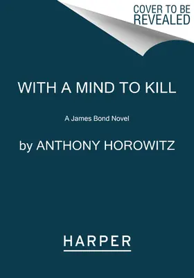 S úmyslem zabíjet: A James Bond Novel - With a Mind to Kill: A James Bond Novel