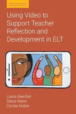 Využití videa k podpoře reflexe a rozvoje učitelů v ELT - Using Video to Support Teacher Reflection and Development in ELT