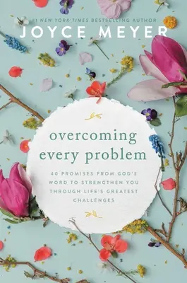 Překonání každého problému: 40 zaslíbení z Božího slova, která vás posílí v největších životních výzvách - Overcoming Every Problem: 40 Promises from God's Word to Strengthen You Through Life's Greatest Challenges
