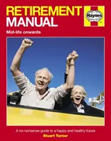 Příručka pro odchod do důchodu - Příručka bez zbytečných řečí ke šťastné a zdravé budoucnosti - Retirement Manual - A no-nonsense guide to a happy and healthy future