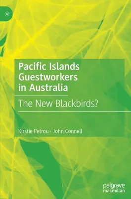 Tichomořské ostrovy Hosté v Austrálii: Noví černí ptáci? - Pacific Islands Guestworkers in Australia: The New Blackbirds?