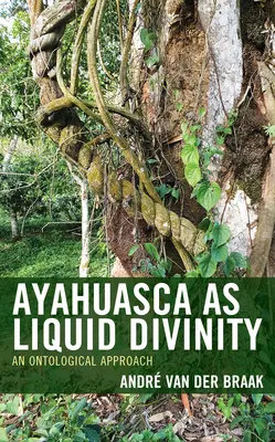 Ayahuasca jako tekuté božství: Ontologický přístup - Ayahuasca as Liquid Divinity: An Ontological Approach