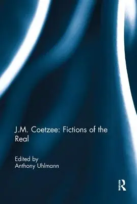 J. M. Coetzee: Fikce skutečnosti - J.M. Coetzee: Fictions of the Real
