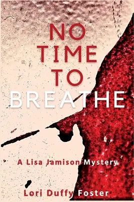 No Time to Breathe: Záhada Lisy Jamisonové - No Time to Breathe: A Lisa Jamison Mystery