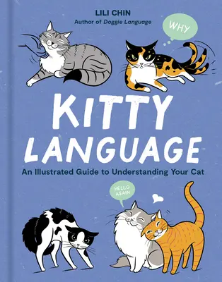Kočičí řeč: Ilustrovaný průvodce k pochopení vaší kočky - Kitty Language: An Illustrated Guide to Understanding Your Cat