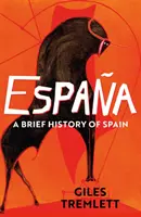 Espana: stručné dějiny Španělska - Espana: a Brief History of Spain