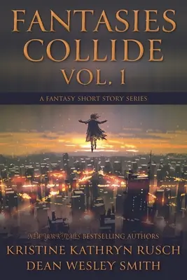 Fantasies Collide, Vol. 1: Série fantasy povídek - Fantasies Collide, Vol. 1: A Fantasy Short Story Series