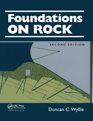 Foundations on Rock (Základy na skále): Inženýrská praxe, druhé vydání - Foundations on Rock: Engineering Practice, Second Edition
