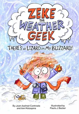 Zeke the Weather Geek (Zeke, šprt na počasí): V mé sněhové vánici je ještěrka. - Zeke the Weather Geek: There's a Lizard in My Blizzard