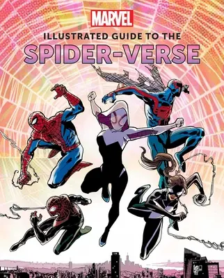 Marvel: Ilustrovaný průvodce pavoučím světem: (Spider-Man Art Book, Spider-Man Miles Morales, Spider-Man Alternate Timelines) - Marvel: Illustrated Guide to the Spider-Verse: (Spider-Man Art Book, Spider-Man Miles Morales, Spider-Man Alternate Timelines)