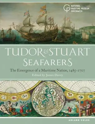Tudorovci a Stuartovci na moři: The Emergence of a Maritime Nation, 1485-1707 (Vznik námořního národa, 1485-1707). - Tudor and Stuart Seafarers: The Emergence of a Maritime Nation, 1485-1707
