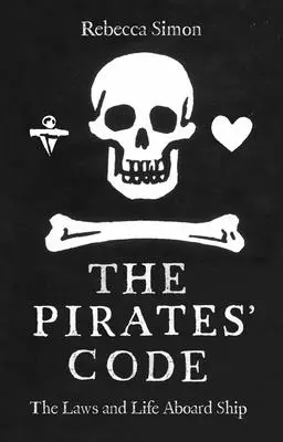 Šifra pirátů: Zákony a život na lodi - The Pirates' Code: Laws and Life Aboard Ship