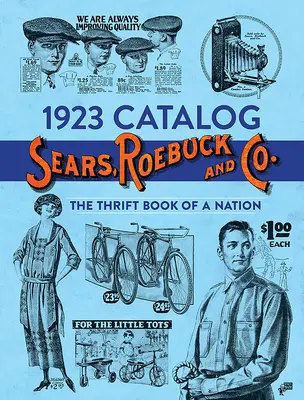 Katalog Sears, Roebuck and Co. z roku 1923: Searsback: The Thrift Book of a Nation - 1923 Catalog Sears, Roebuck and Co.: The Thrift Book of a Nation