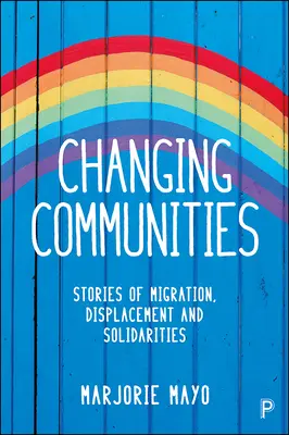 Měnící se komunity: Příběhy o migraci, vysídlení a solidaritě - Changing Communities: Stories of Migration, Displacement and Solidarities